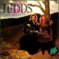 The Judds - Talk About Love